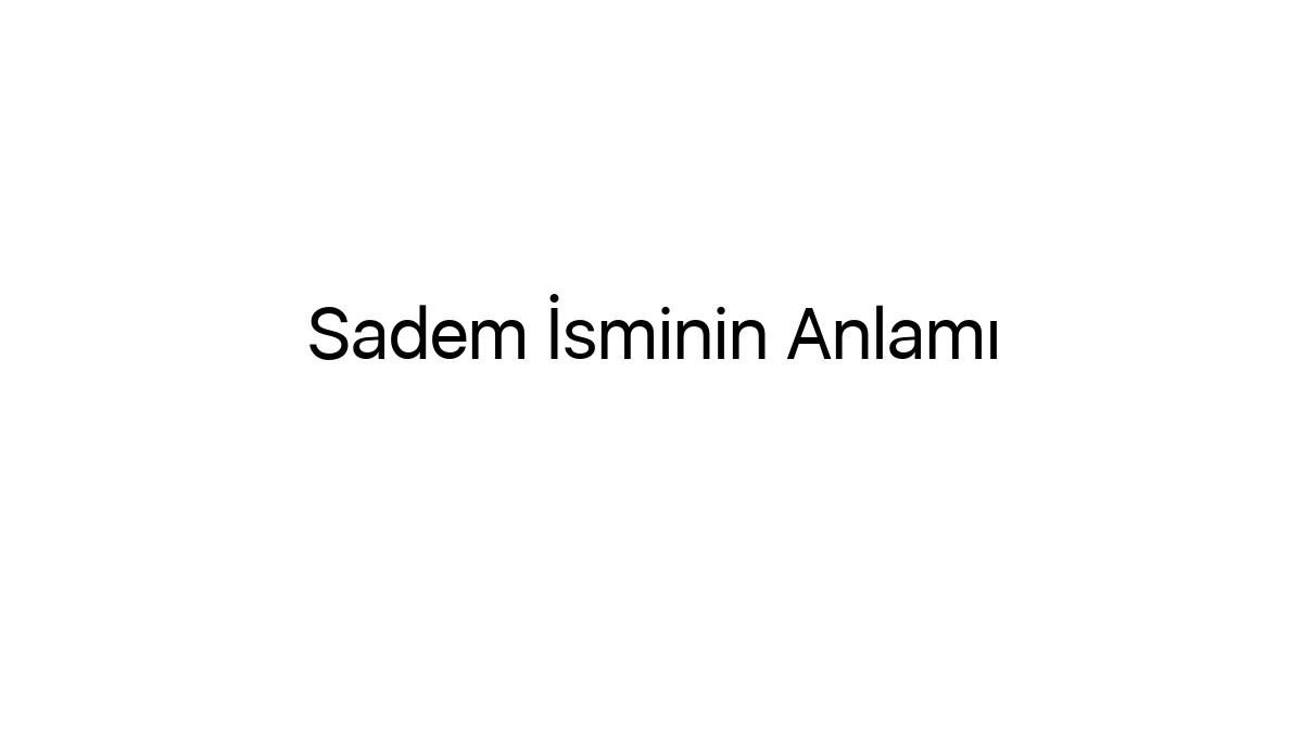 Sadem Ne Demek? Yağmurdan Daha Fazlası Ne Demektir?